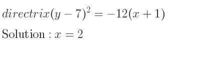 The directrix(y-7)^2=-12(x+1) is x=2